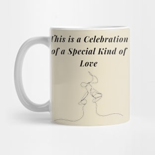 This is a Celebration of a Special Kind of Love Valentines Day tshirt Design Mug